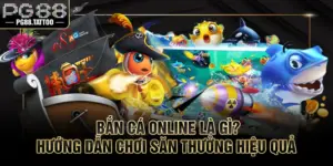 Bắn Cá Online Là Gì? Hướng Dẫn Chơi Săn Thưởng Hiệu Quả 