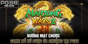 Đường Mạt Chược – Game Nổ Hũ Được Ưa Chuộng Tại PG88
