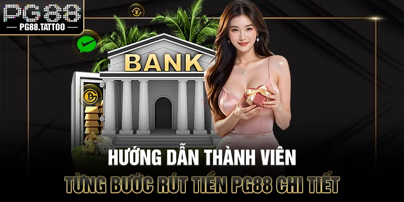 Rút Tiền PG88 Hướng dẫn thành viên từng bước rút tiền PG88 chi tiết