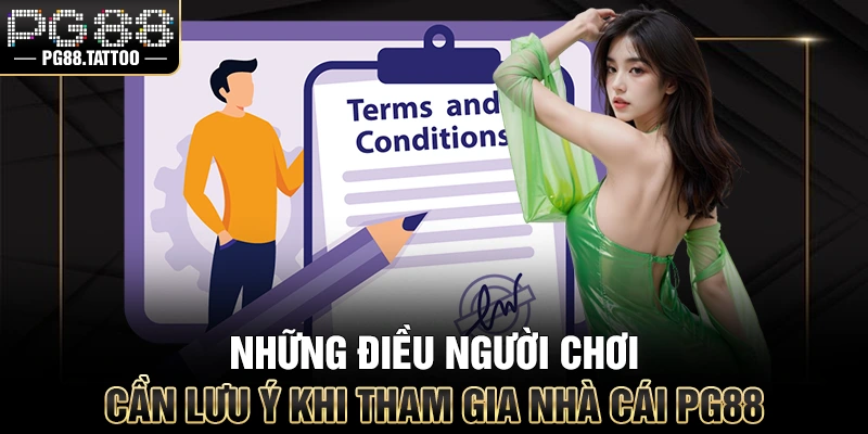 Những điều người chơi cần lưu ý khi tham gia nhà cái PG88