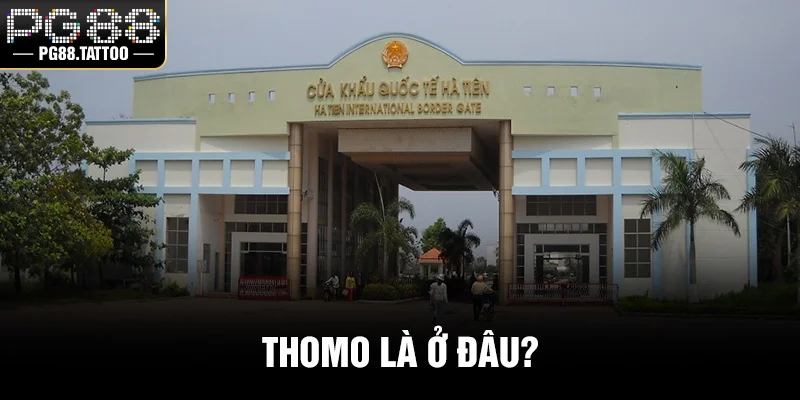 Thomo là ở đâu?