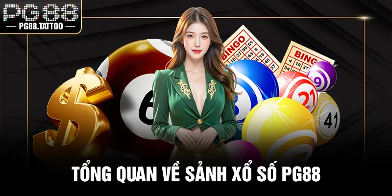 Tổng quan về sảnh xổ số PG88
