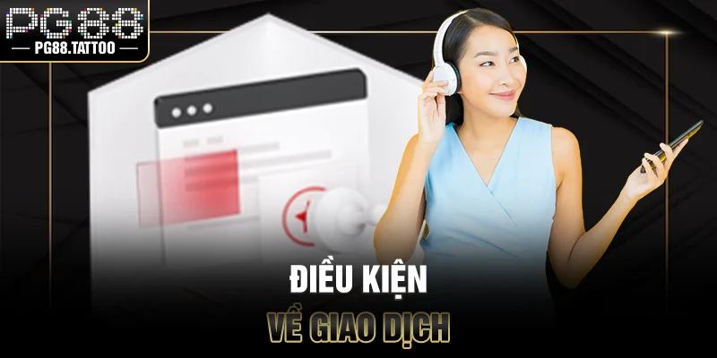 Điều kiện về giao dịch