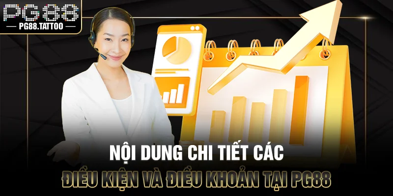 Nội dung chi tiết các điều kiện và điều khoản PG88