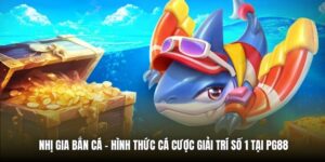 Nhị Gia Bắn Cá - Hình Thức Cá Cược Giải Trí Số 1 Tại PG88
