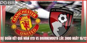 du doan ket qua man utd vs bournemouth luc 3h00 ngay 16 12 2