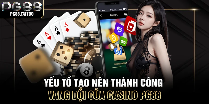 Yếu tố tạo nên thành công vang dội của Casino online PG88